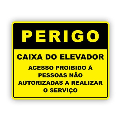PLACA DE SINALIZAÇÃO -PERIGO CAIXA DO ELEVADOR ACESSO PROIBIDO - 240 X 160MM