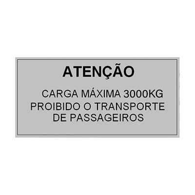 PLACA DE SINALIZAÇÃO-ATENÇÃO CARGA MÁX.3000KG PROIB.TRANSP.PASSAG.- 290 X 130MM