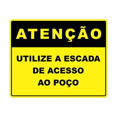 PLACA DE SINALIZAÇÃO -ATENÇÃO UTILIZE A ESCADA DE ACESSO AO POÇO- 310 X 180MM